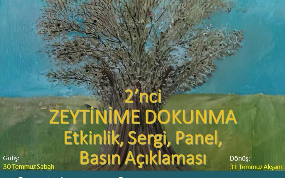 DİSDER ZEYTİNİME DOKUNMA ETKİNLİĞİ 2 – Resmetme, Sergi, Panel, Basın Açıklaması – 30-31 Temmuz 2022