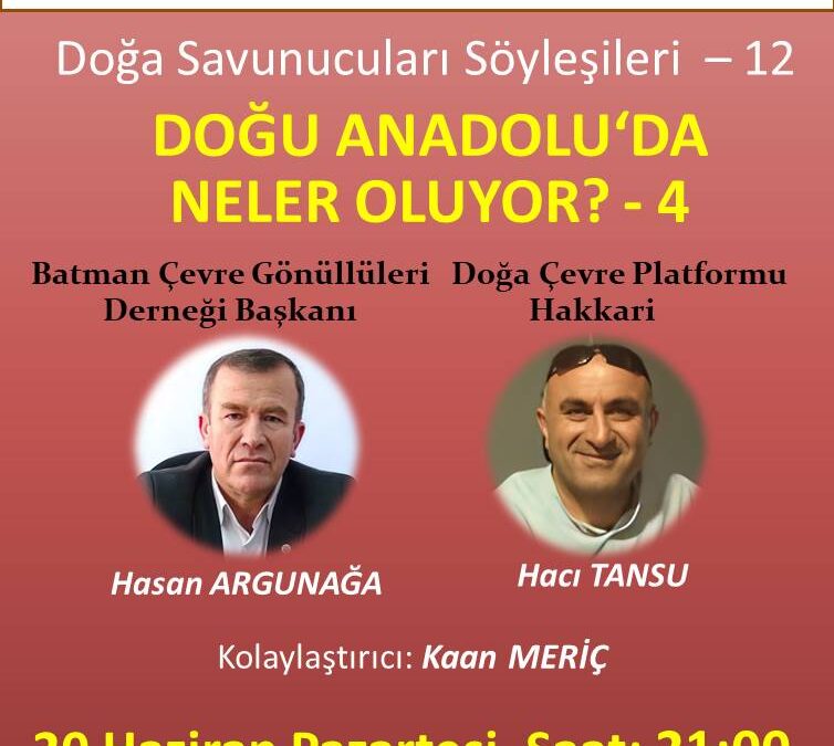 Doğa Savunucuları ile Söyleşiler 12 – Doğu Anadolu’da Neler Oluyor? IV – 20 Haziran 2022