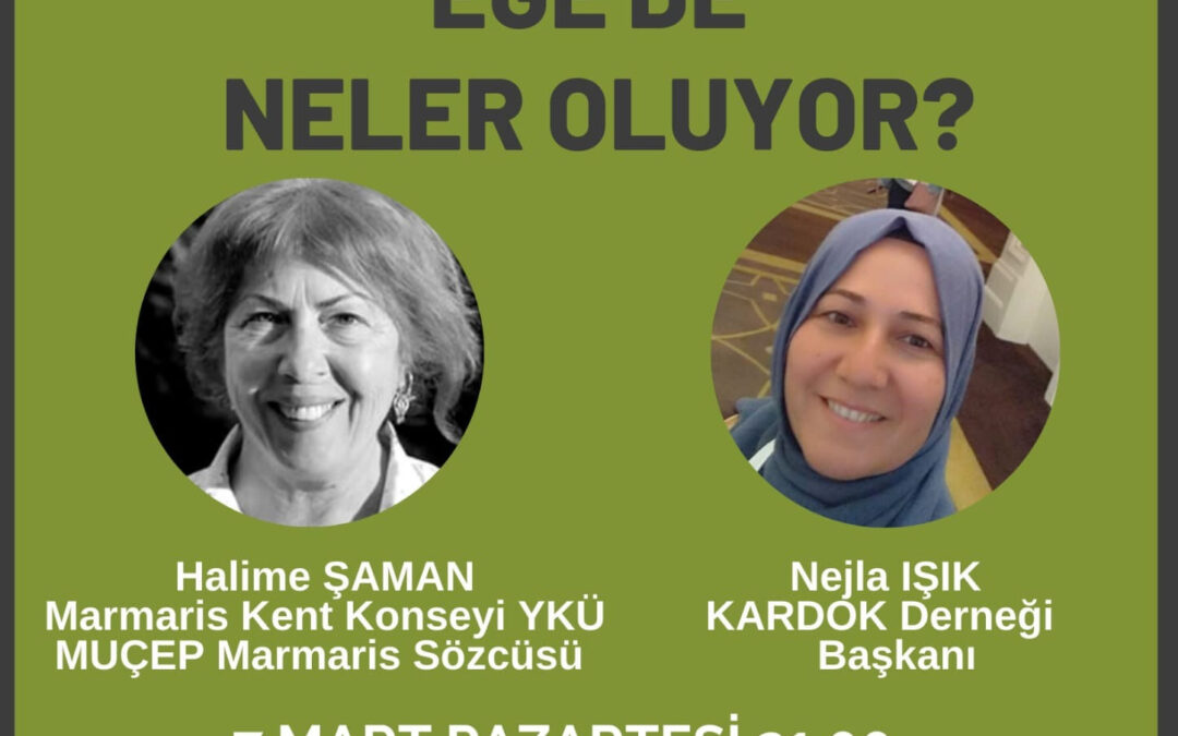 Doğa Savunucuları ile Söyleşiler 10 – Ege’de Neler Oluyor? – 7 Mart 2022