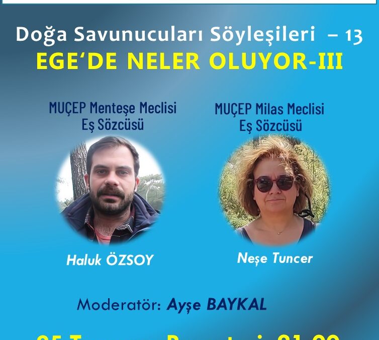 Doğa Savunucuları İle Söyleşiler 13 – Ege’de Neler Oluyor? III – 25 Temmuz 2022