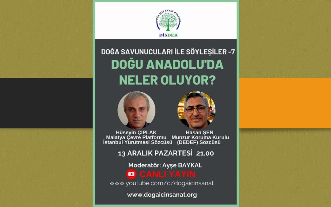 Doğa Savunucuları ile Söyleşiler 7 – Doğu Anadolu’da Neler Oluyor? – 13 Aralık 2021