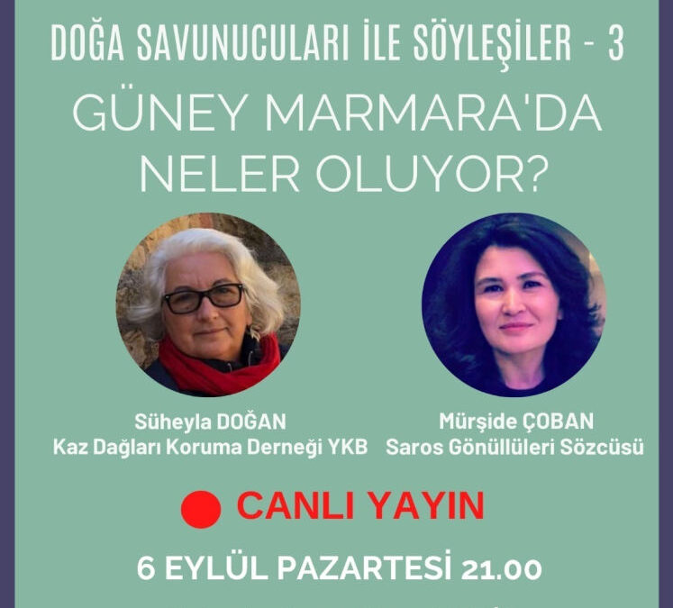 Doğa Savunucuları ile Söyleşiler 3 – Güney Marmara’da Neler Oluyor? – 6.9.2021