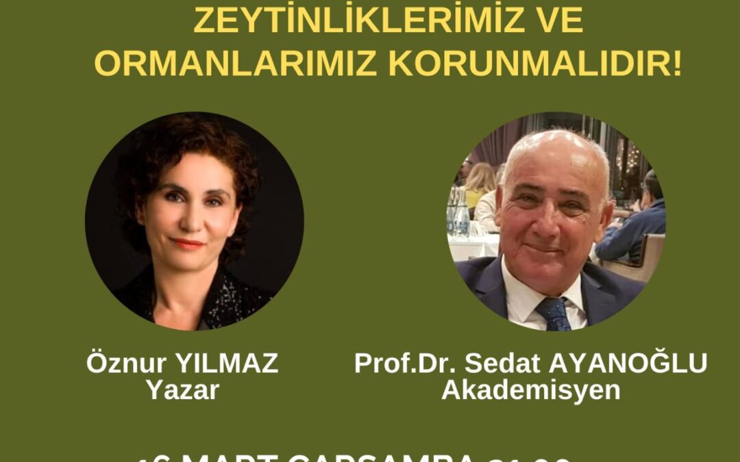 DİSDER Söyleşileri 7 – ZEYTİNLİKLERİMİZ ve ORMANLARIMIZ KORUNMALIDIR – 16 Mart 2022